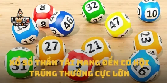 Xổ Số Thần Tài Mang Đến Cơ Hội Trúng Thưởng Cực Lớn