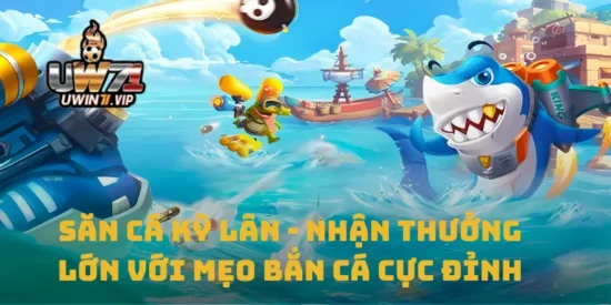 Săn Cá Kỳ Lân - Nhận Thưởng Lớn Với Mẹo Bắn Cá Cực Đỉnh