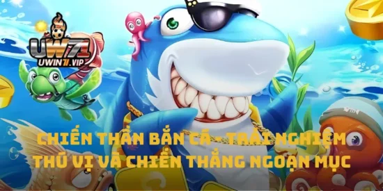 Chiến Thần Bắn Cá - Trải Nghiệm Thú Vị Và Chiến Thắng Ngoạn Mục