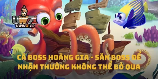 Cá Boss Hoàng Gia - Săn Boss Để Nhận Thưởng Không Thể Bỏ Qua