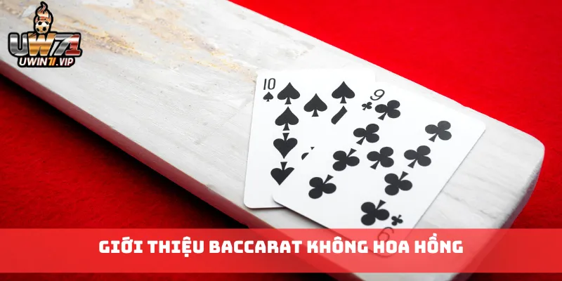 Giới thiệu Baccarat không hoa hồng