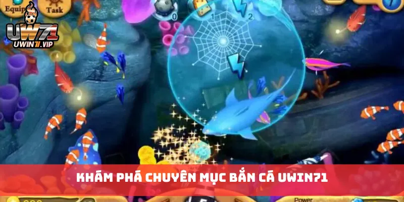 Khám phá chuyên mục Bắn Cá uwin71