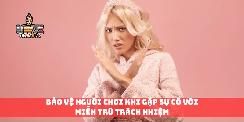Bảo vệ người chơi khi gặp sự cố với miễn trừ trách nhiệm