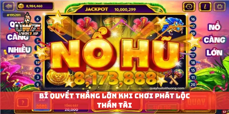 Bí quyết thắng lớn khi chơi phát lộc thần tài