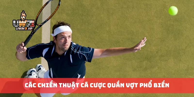 Các chiến thuật cá cược quần vợt phổ biến