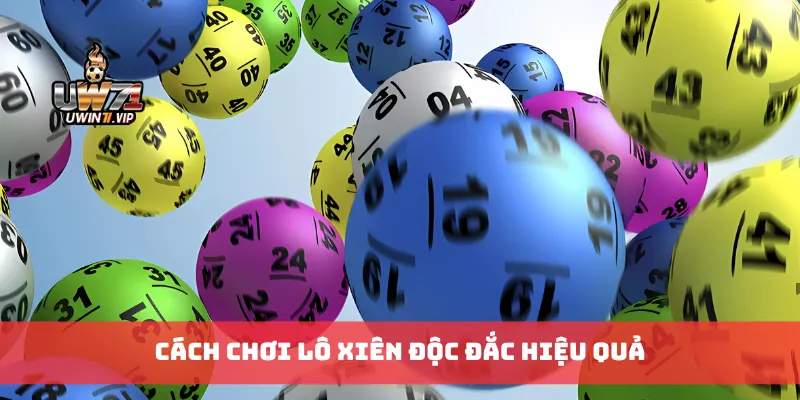 Cách chơi lô xiên độc đắc hiệu quả