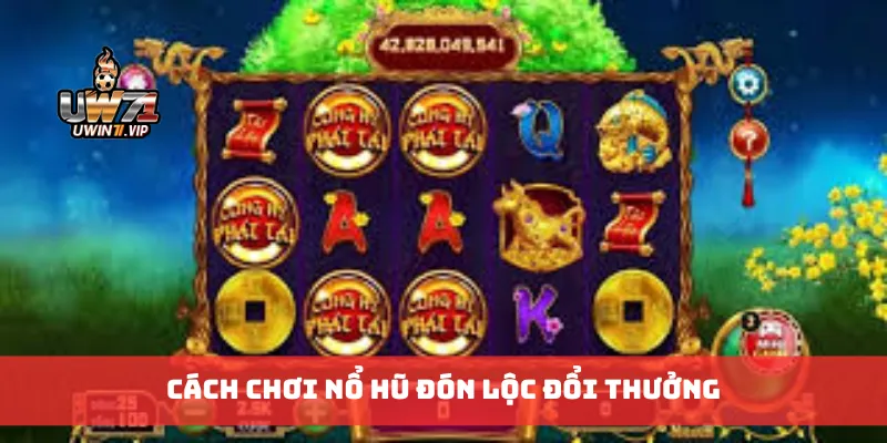 Cách chơi nổ hũ đón lộc đổi thưởng