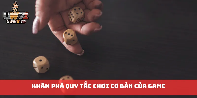 Khám phá quy tắc chơi cơ bản của game