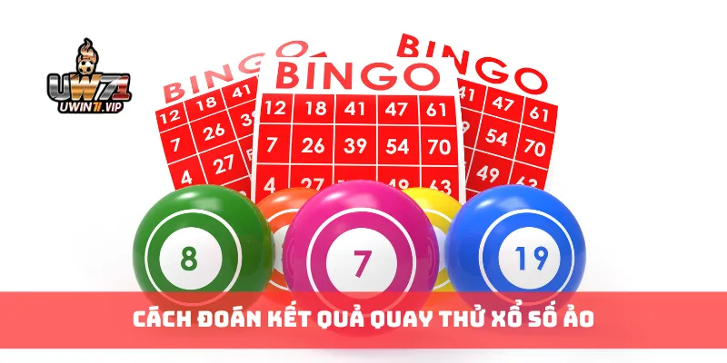 Cách đoán kết quả quay thử xổ số ảo