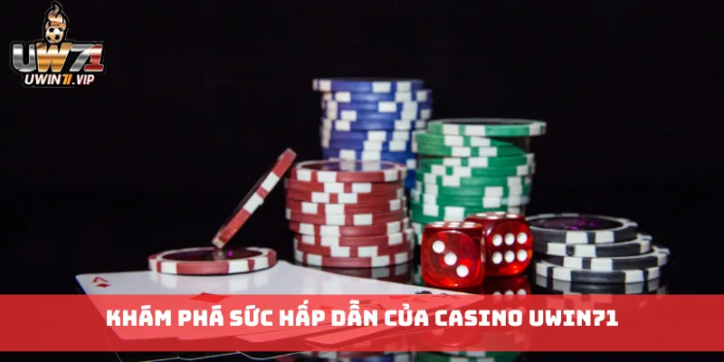 Khám phá sức hấp dẫn của casino uwin71
