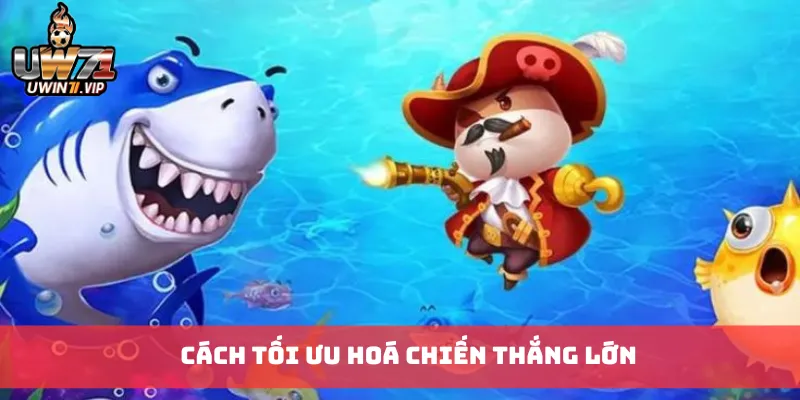 Cách tối ưu hoá chiến thắng lớn