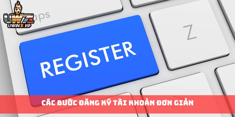 Các bước đăng ký tài khoản đơn giản