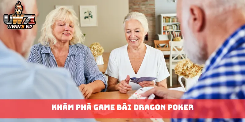 Khám phá Game Bài Dragon Poker