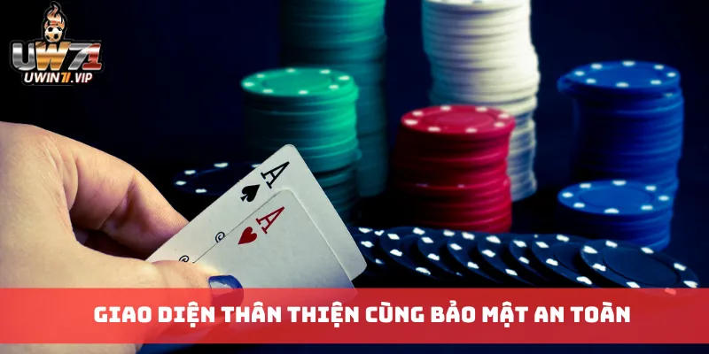 Giao diện thân thiện cùng bảo mật an toàn
