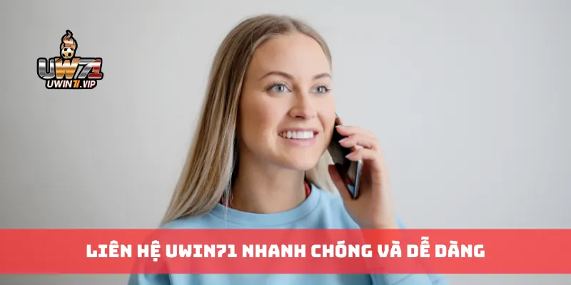 Liên hệ Uwin71 nhanh chóng và dễ dàng