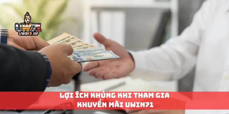 Lợi ích khủng khi tham gia khuyến mãi Uwin71