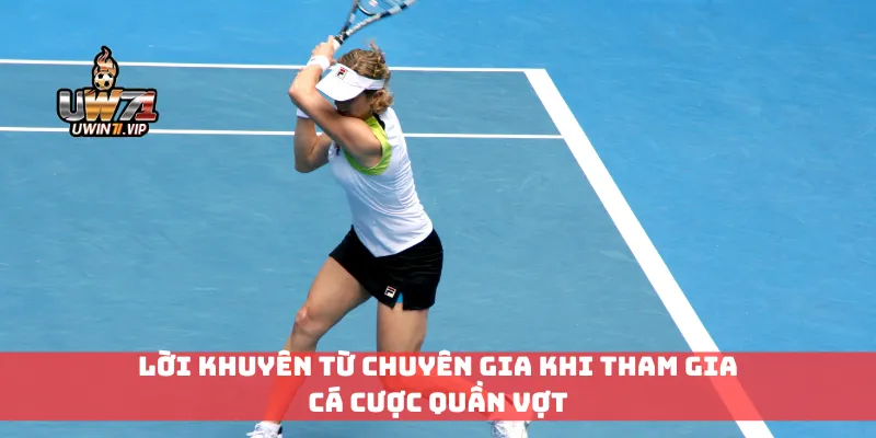 Lời khuyên từ chuyên gia khi tham gia cá cược quần vợt