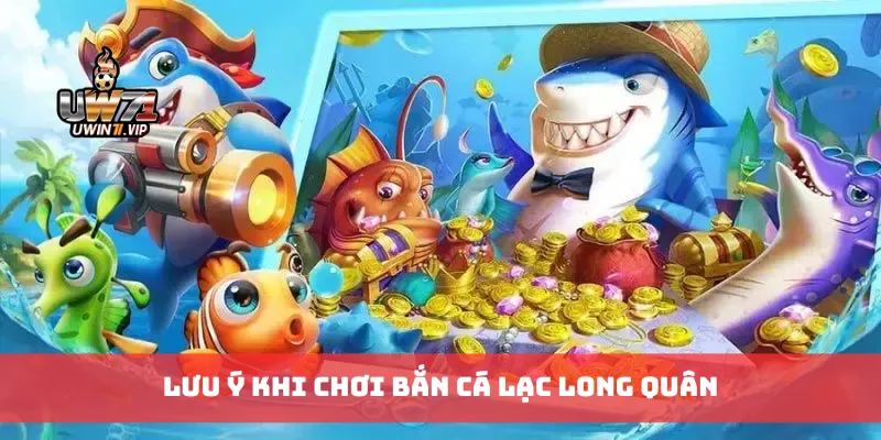 Lưu ý khi chơi bắn cá lạc long quân