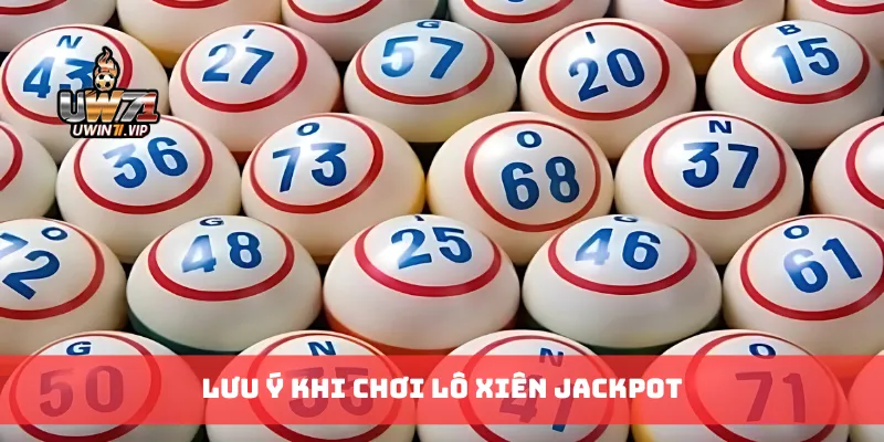 Lưu ý khi chơi lô xiên jackpot