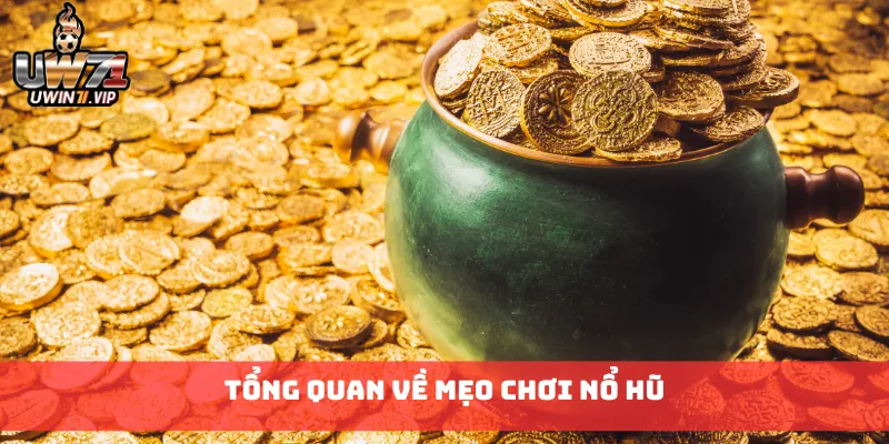 Tổng quan về mẹo chơi nổ hũ