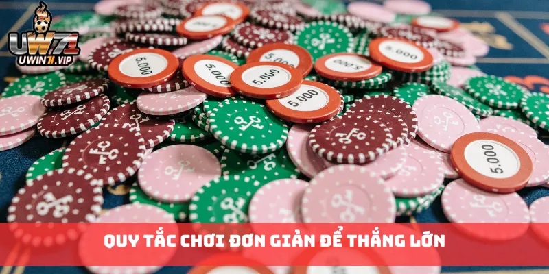 Quy tắc chơi đơn giản để thắng lớn