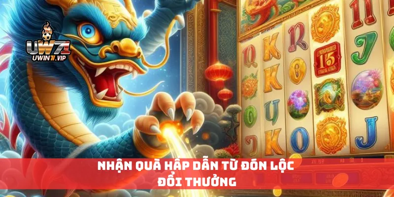 Nhận quà hấp dẫn từ đón lộc đổi thưởng