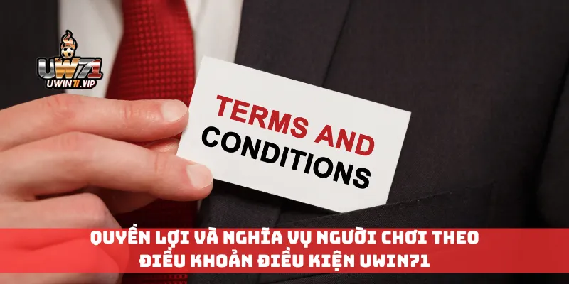 Quyền lợi và nghĩa vụ người chơi theo điều khoản điều kiện Uwin71