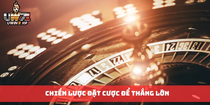 Chiến lược đặt cược để thắng lớn