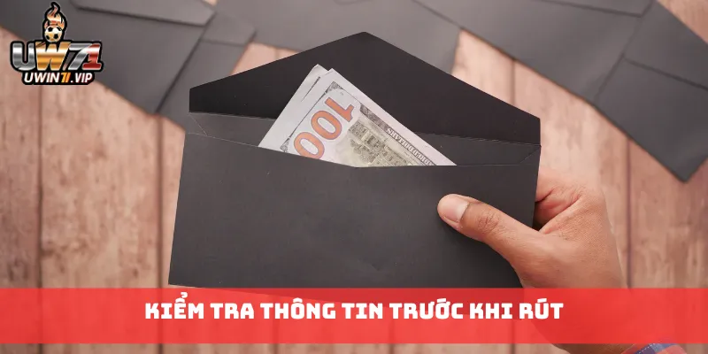 Kiểm tra thông tin trước khi rút