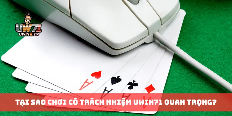 Tại sao chơi có trách nhiệm Uwin71 quan trọng?