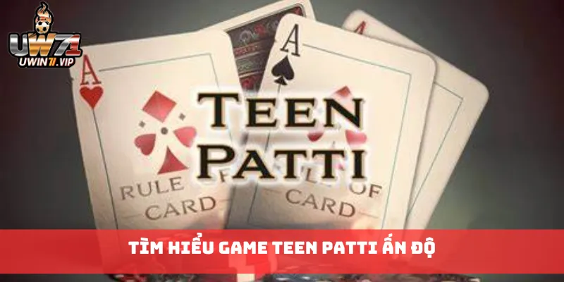 Tìm hiểu game Teen Patti Ấn Độ