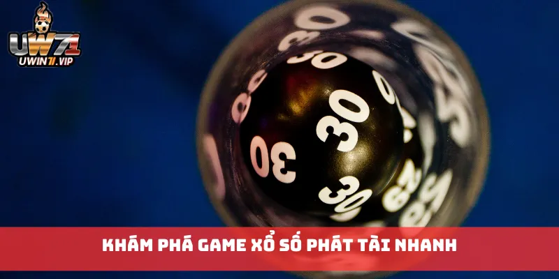Khám phá game Xổ Số Phát Tài Nhanh