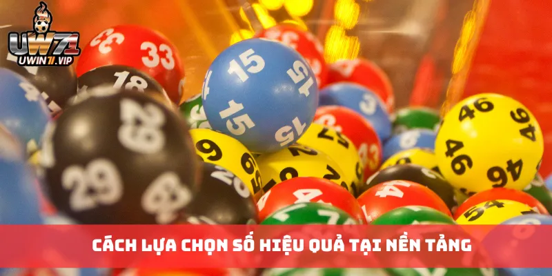 Cách lựa chọn số hiệu quả tại nền tảng